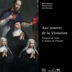 AUX SOURCES DE LA VISITATION - FRANCOIS DE SALES ET JEANNE DE CHANTAL