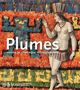PLUMES - VISION DE L'AMERIQUE PRECOLOMBIENNE