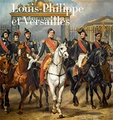 LOUIS-PHILIPPE ET VERSAILLES