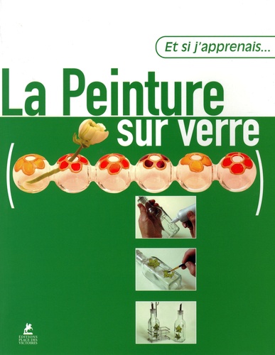 ET SI J'APPRENAIS... LA PEINTURE SUR VERRE