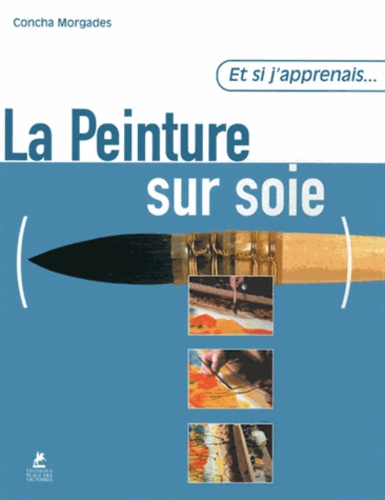 ET SI J'APPRENAIS... LA PEINTURE SUR SOIE