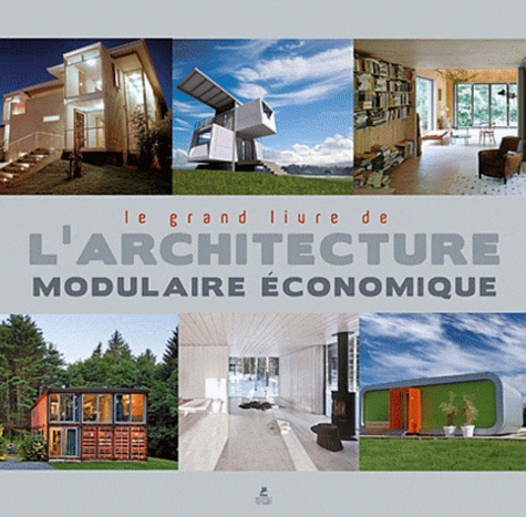 LE GRAND LIVRE DE L'ARCHITECTURE MODULAIRE ECONOMIQUE