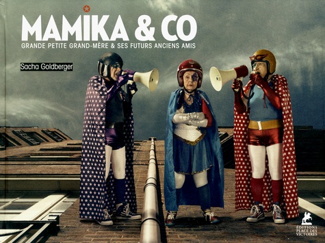 MAMIKA & CO - GRANDE PETITE GRAND-MERE ET SES FUTURS ANCIENS AMIS