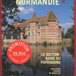 LE DICTIONNAIRE DU PATRIMOINE - NORMANDIE