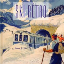 SKI RETRO - AFFICHES PUBLICITAIRES DE L'AGE D'OR DES SPORTS D'HIVER