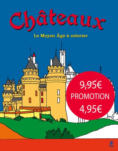 CHATEAUX - LE MOYEN AGE A COLORIER