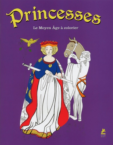 PRINCESSES - LE MOYEN AGE A COLORIER