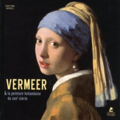 VERMEER. ET LA PEINTURE HOLLANDAISE DU XVIIE SIECLE