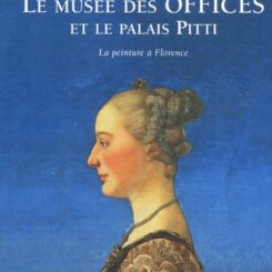 LE MUSEE DES OFFICES ET LE PALAIS PITTI