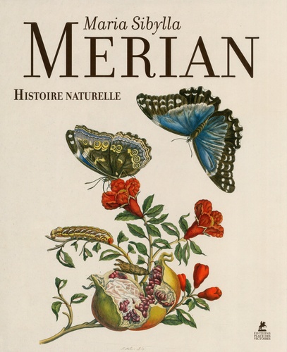 MARIA SIBYLLA MERIAN - HISTOIRE NATURELLE