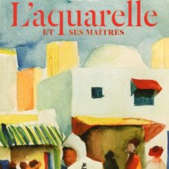 L'AQUARELLE ET SES MAITRES