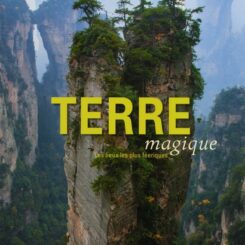 TERRE MAGIQUE - LES LIEUX LES PLUS FEERIQUES