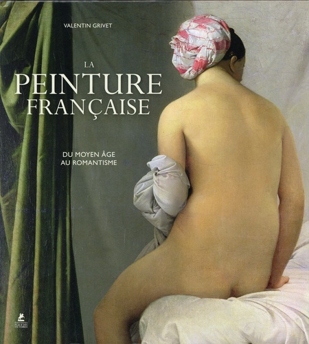 LA PEINTURE FRANCAISE - DU MOYEN AGE AU ROMANTISME