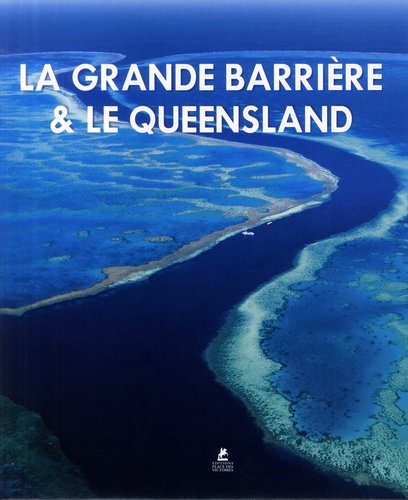 LA GRANDE BARRIERE ET LE QUEENSLAND