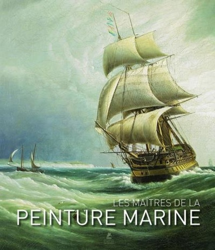 LES MAITRES DE LA PEINTURE MARINE