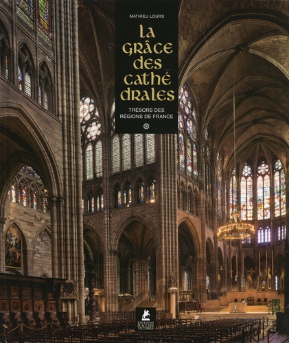 LA GRACE DES CATHEDRALES - TRESORS DES REGIONS DE FRANCE
