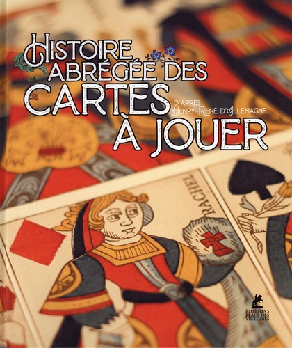 HISTOIRE ABREGEE DES CARTES A JOUER - D'APRES HENRY-RENE D'ALLEMAGNE