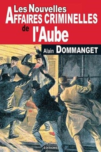 LES NOUVELLES AFFAIRES CRIMINELLES DE L'AUBE