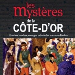 LES MYSTERES DE LA COTE D'OR