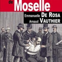 LES GRANDES AFFAIRES CRIMINELLES DE LA MOSELLE