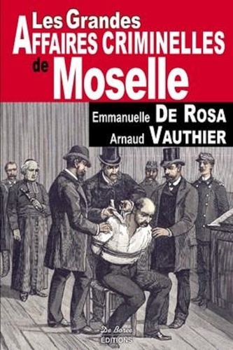 LES GRANDES AFFAIRES CRIMINELLES DE LA MOSELLE