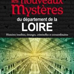 LES NOUVEAUX MYSTERES DU DEPARTEMENT DE LA LOIRE
