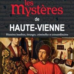 LES MYSTERES DE LA HAUTE VIENNE