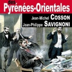 LES GRANDES AFFAIRES CRIMINELLES DES PYRENEES ORIENTALES