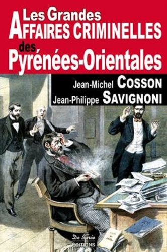 LES GRANDES AFFAIRES CRIMINELLES DES PYRENEES ORIENTALES