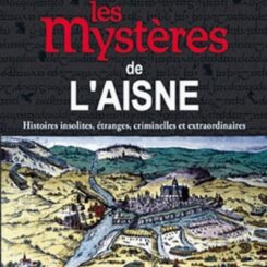 LES MYSTERES DE L'AISNE
