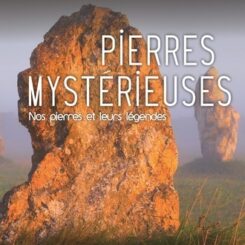 PIERRES MYSTERIEUSES - NOS PIERRES ET LEURS LEGENDES