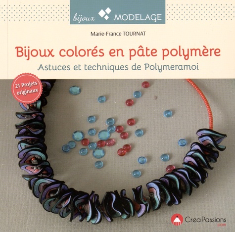 BIJOUX COLORES EN PATE POLYMERE - ASTUCES ET TECHNIQUES DE POLYMERAMOI