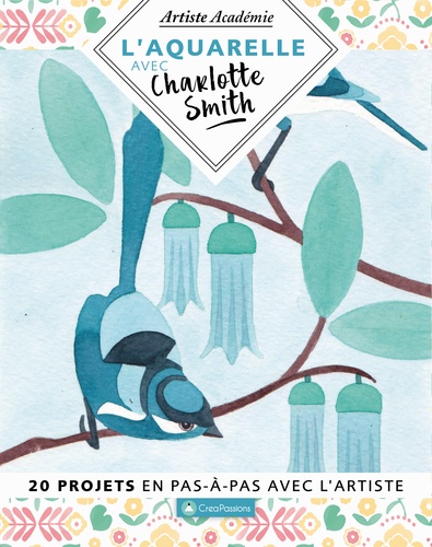 L'AQUARELLE AVEC CHARLOTTE SMITH - 20 PROJETS EN PAS-A-PAS