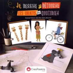 JE DESSINE ET DETOURNE LES OBJETS DU QUOTIDIEN