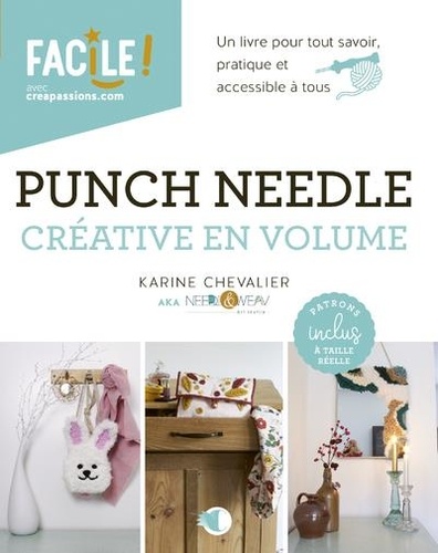 PUNCH NEEDLE CREATIVE EN VOLUME - UN LIVRE POUR TOUT SAVOIR, PRATIQUE ET ACCESSIBLE A TOUS