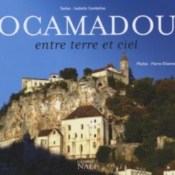 ROCAMADOUR : ENTRE TERRE ET CIEL