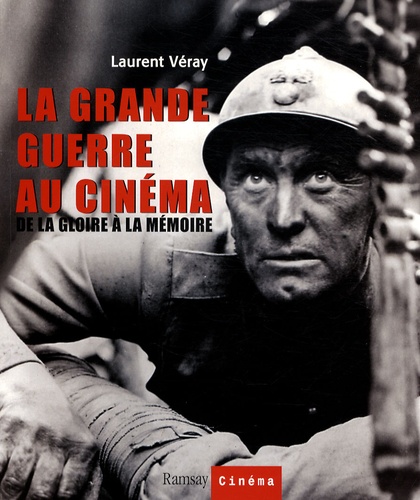 LA GRANDE GUERRE AU CINEMA - DE LA GLOIRE A LA MEMOIRE