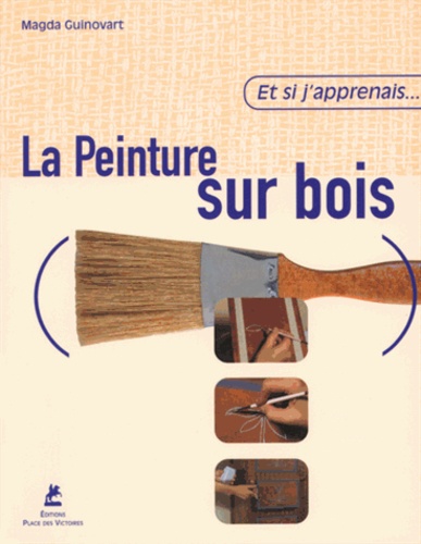 ET SI J'APPRENAIS... LA PEINTURE SUR BOIS