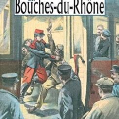 LES NOUVELLES AFFAIRES CRIMINELLES DES BOUCHES DU RHONE