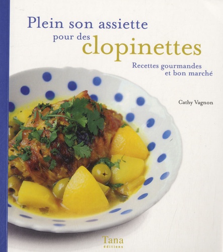 PLEIN SON ASSIETTE POUR DES CLOPINETTES - RECETTES GOURMANDES ET BON MARCHE