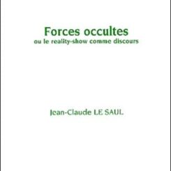 FORCES OCCULTES OU LE REALITY SHOW COMME DISCOURS