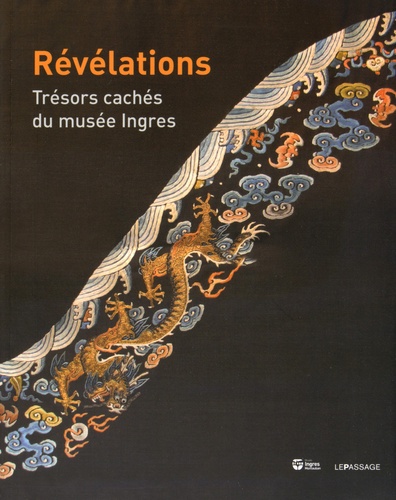 REVELATIONS - TRESORS CACHES DU MUSEE INGRES