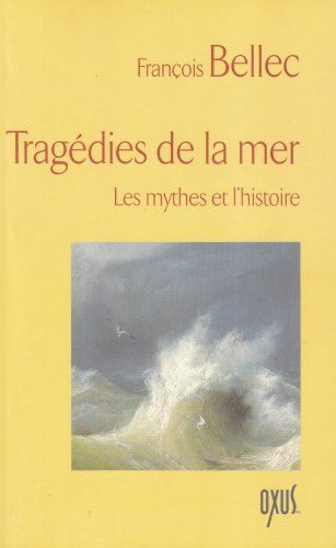 TRAGEDIES DE LA MER - LES MYTHES ET L'HISTOIRE