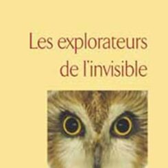 LES EXPLORATEURS DE L'INVISIBLE