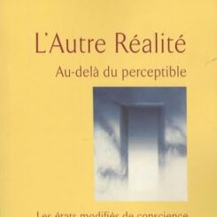 L'AUTRE REALITE - AU DELA DU PERCEPTIBLE