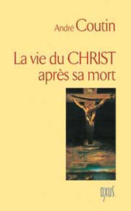 VIE DU CHRIST APRES SA MORT