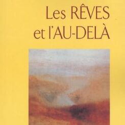LES REVES ET L'AU-DELA