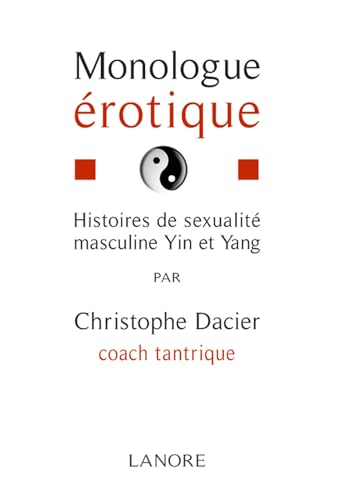 MONOLOGUE EROTIQUE - HISTOIRES DE SEXUALITE MASCULINE YIN ET YANG