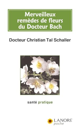 MERVEILLEUX REMEDES DE FLEURS DU DOCTEUR BACH