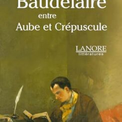 BAUDELAIRE ENTRE AUBE ET CREPUSCULE